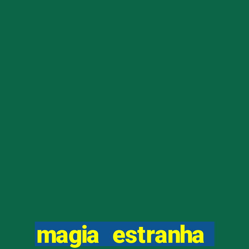 magia estranha filme completo dublado